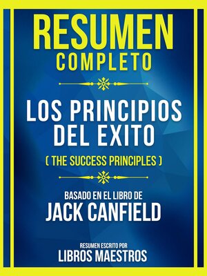 cover image of Resumen Completo--Los Principios Del Exito (The Success Principles)--Basado En El Libro De Jack Canfield